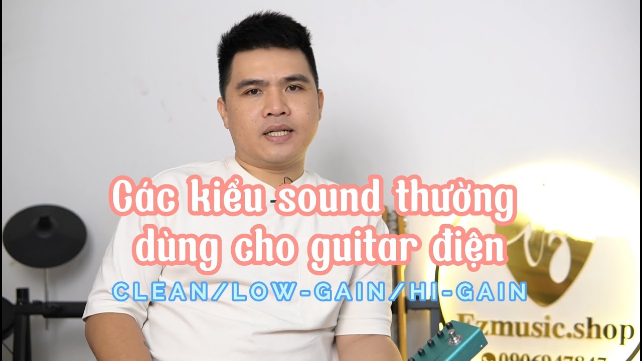 [ezmusic.shop] Các kiểu tiếng thường dùng cho guitar điện