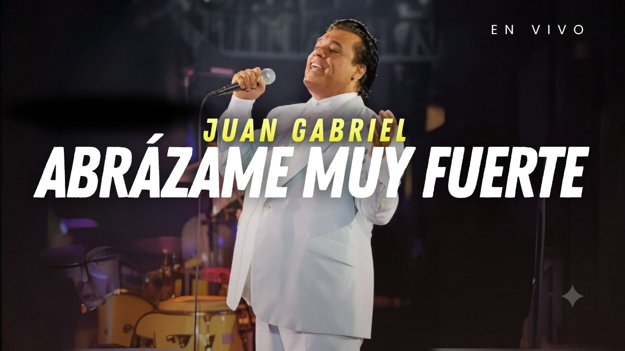 Juan Gabriel - Abrázame Muy Fuerte (Letra)