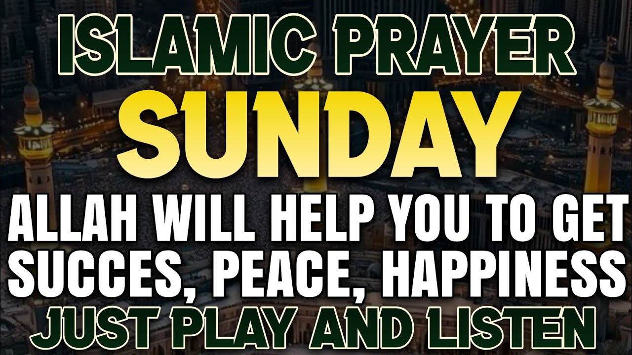 BEST SUNDAY DUA MUST LISTEN! THIS BEAUTIFUL DUA IS THE KEY TO SOLVE ALL TROUBLES