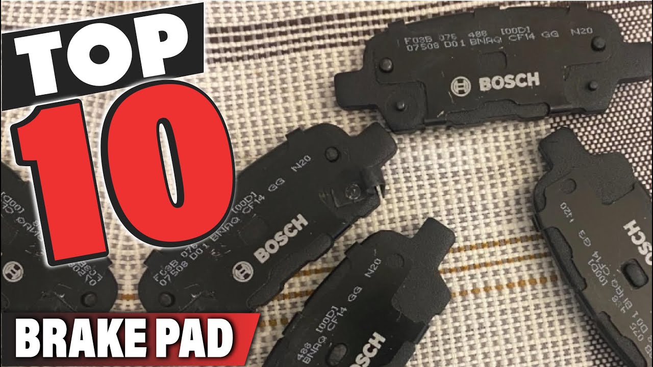 Best Brake Pad In 2025 - Top 10 Brake Pads Review