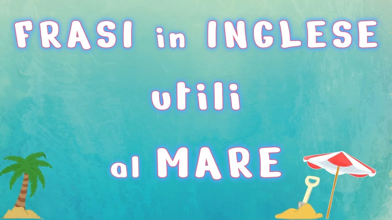 Frasi in inglese Utili al Mare