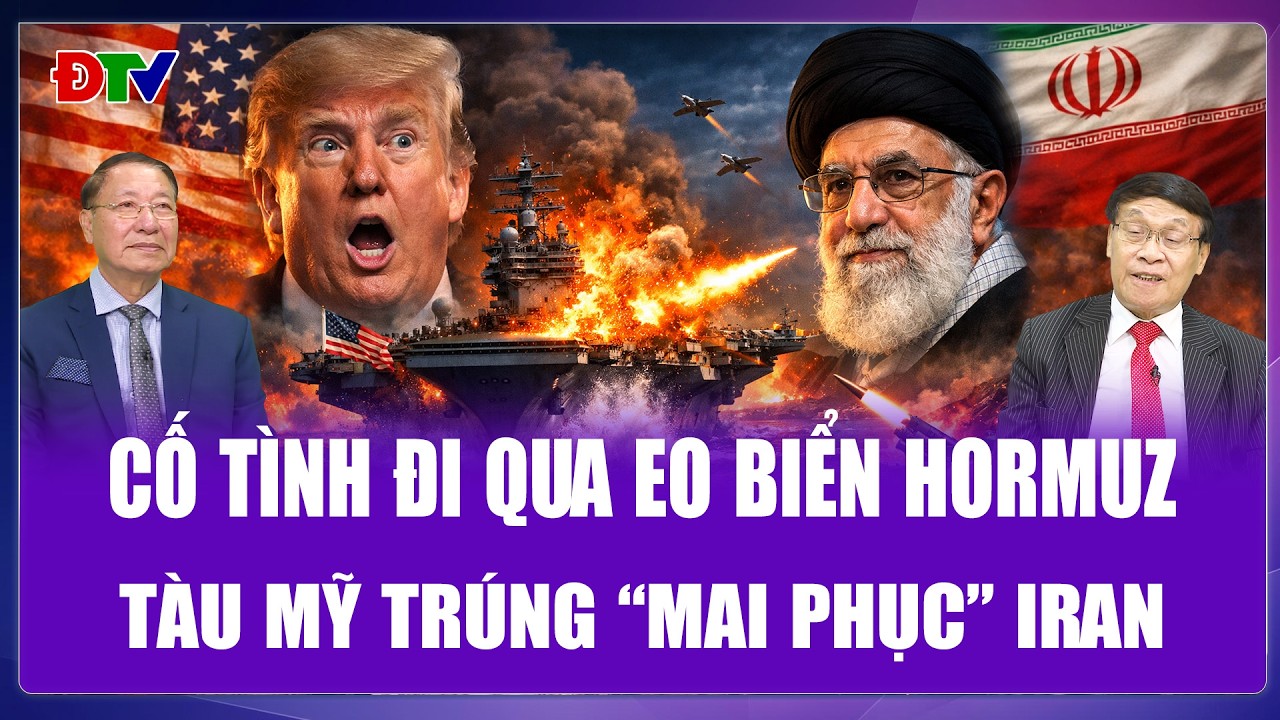 TOÀN CẢNH THẾ GIỚI: Coi thường “tối hậu thư” Iran, tàu Mỹ trúng mai phục khi đi qua eo biển Hormuz