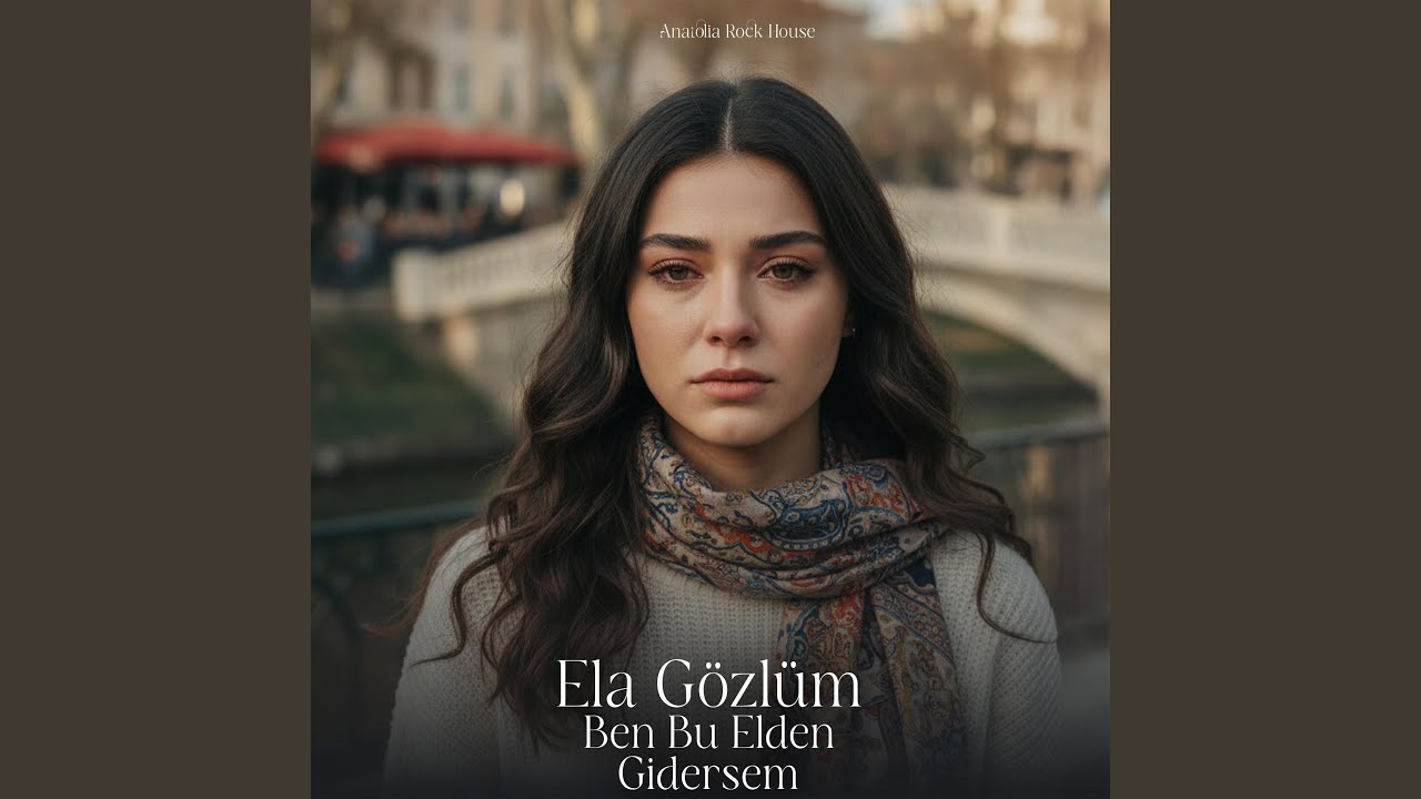 Ela Gözlüm Ben Bu Elden Gidersem