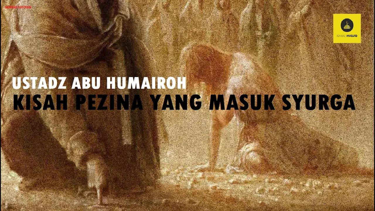 KISAH PEZINA YANG MASUK SYURGA - USTADZ ABU HUMAIROH