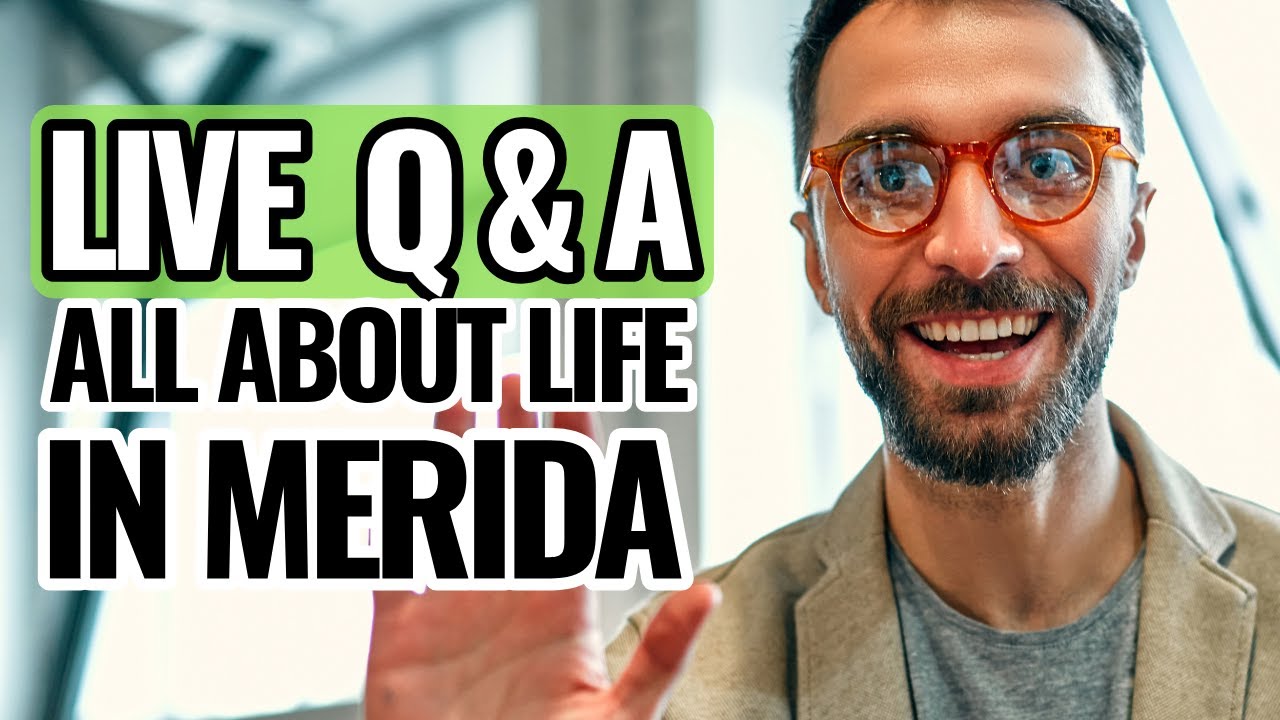 Q&A: No Topic is Off the Table: Real Estate, Moving, Living in Merida