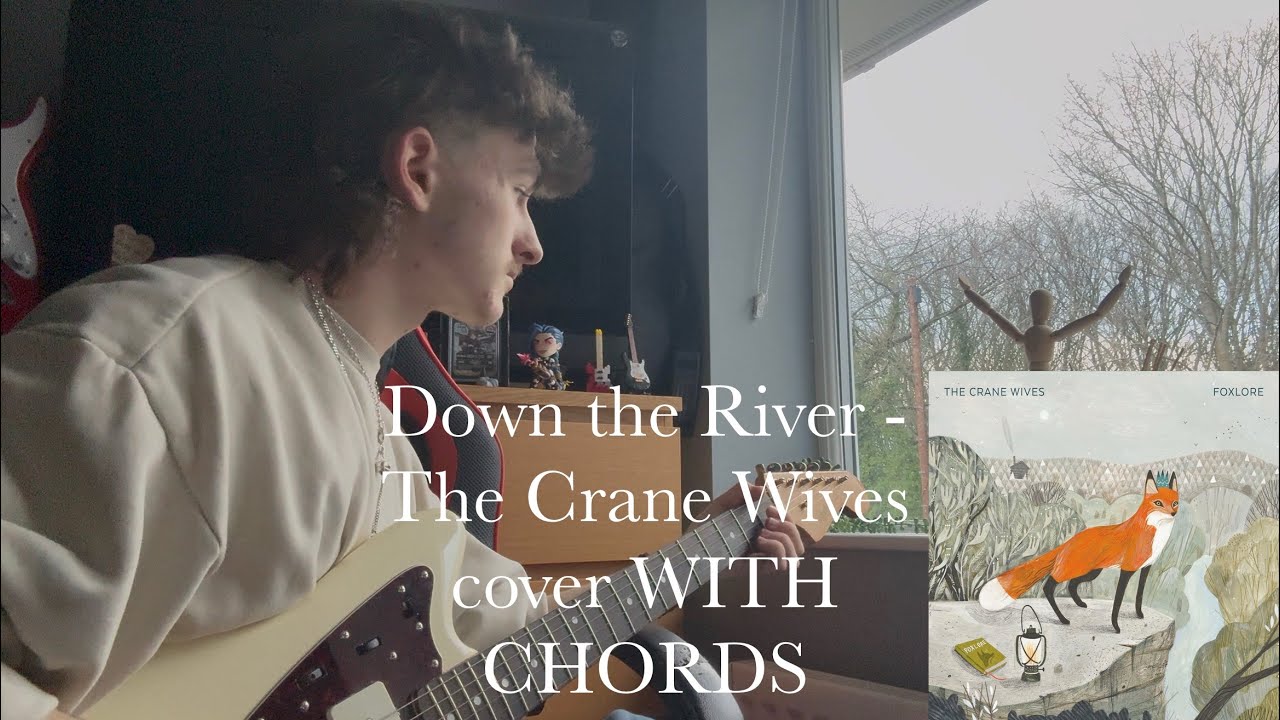 Down the River - The Crane Wives cover WITH CHORDS