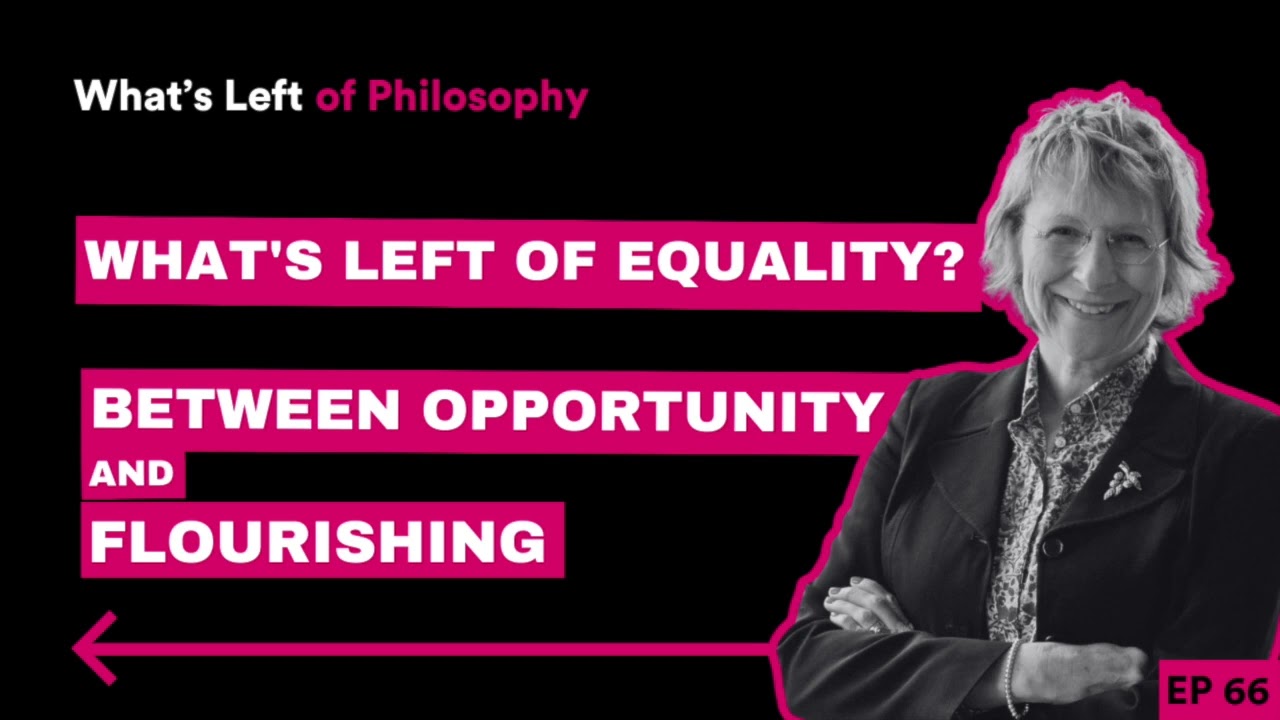 66 | What's Left of Equality? Between Opportunity and Flourishing