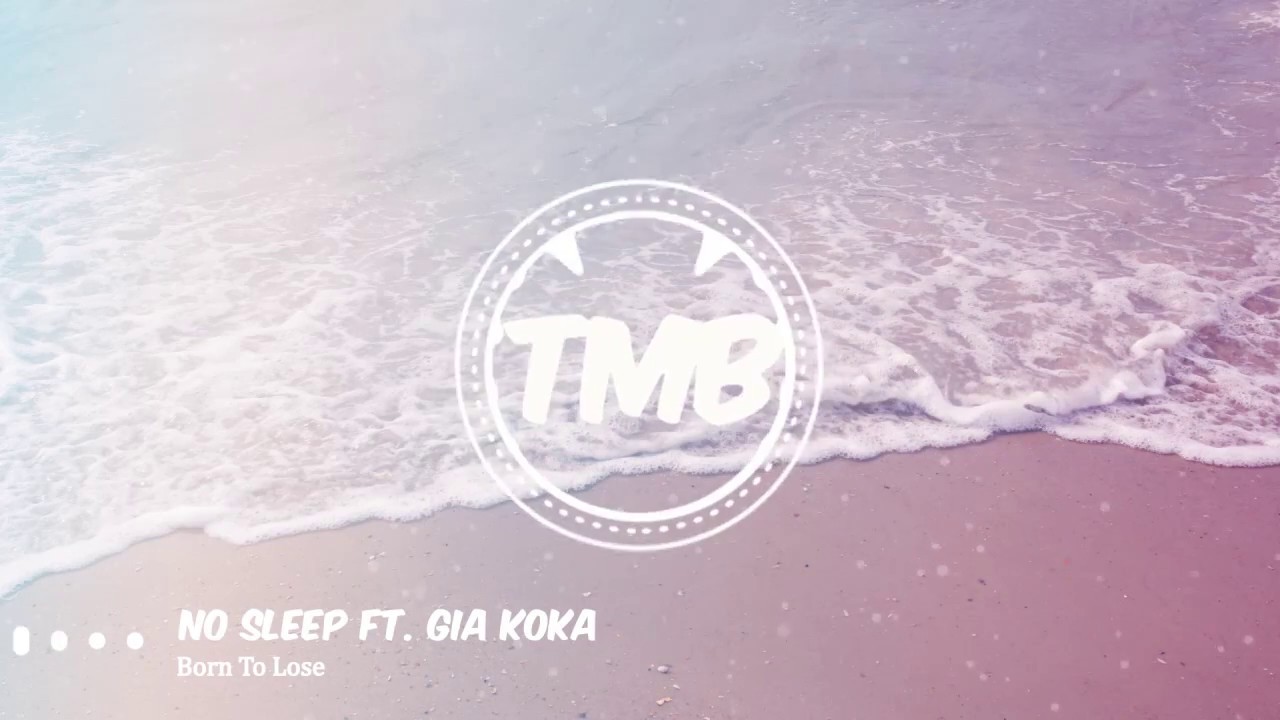No Sleep ft. Gia Koka - Born To Lose | [TMB]