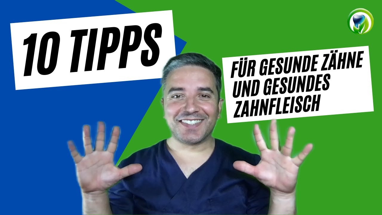 10 Tipps für gesunde Zähne und gesundes Zahnfleisch - Leitfaden für Mundhygiene und Zahngesundheit