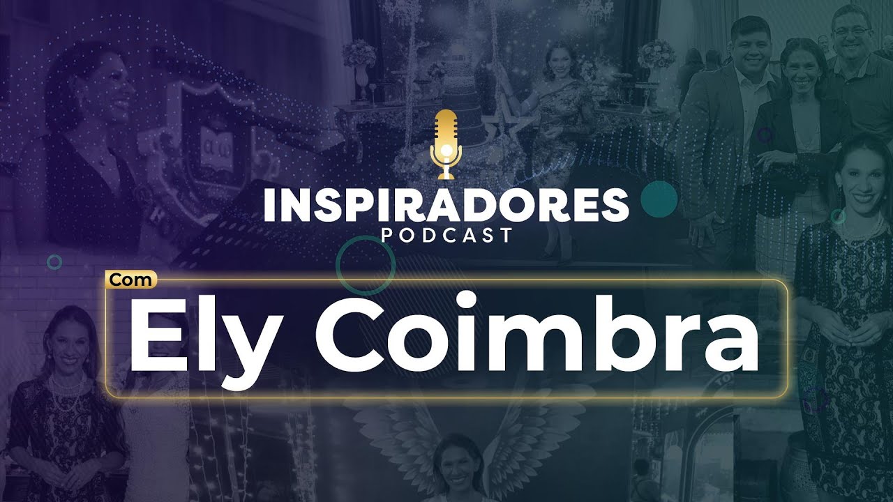 Podcast Inspiradores com Ely Coimbra