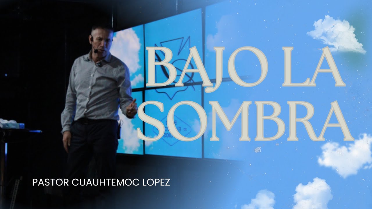YO ESTOY BAJO LA SOMBRA | PS. CUAUHT&Eacute;MOC L&Oacute;PEZ OFICIAL | COMUNIDAD DE DIOS CULIAC&Aacute;N