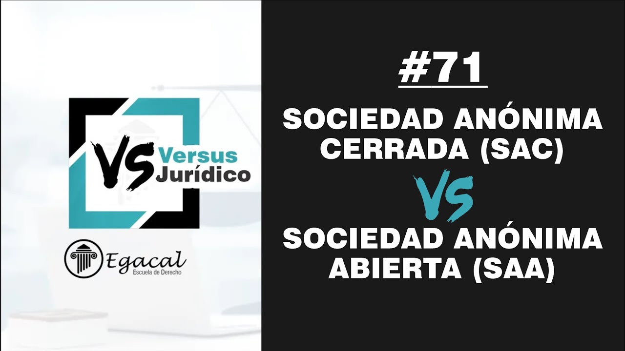 Sociedad Anónima Cerrada (SAC) vs. Sociedad Anónima Abierta (SAA) | Versus Jurídico 71