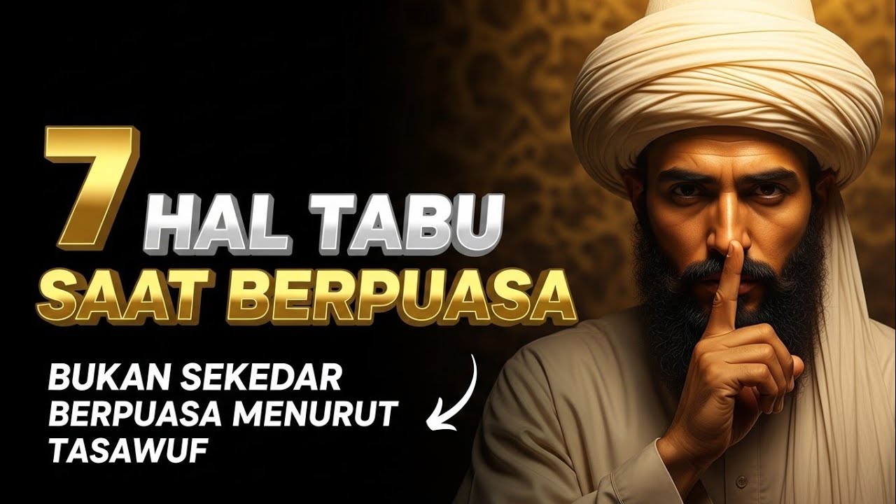 🔥 7 Hal yang Tabu Saat Puasa Ramadhan Menurut Tasawuf !!!  (Bukan Sekadar Lapar & Haus)  !!!