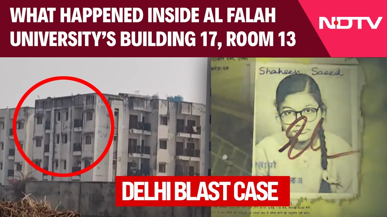 Delhi Blast: What Happened Inside Al Falah University’s Building 17, Room 13