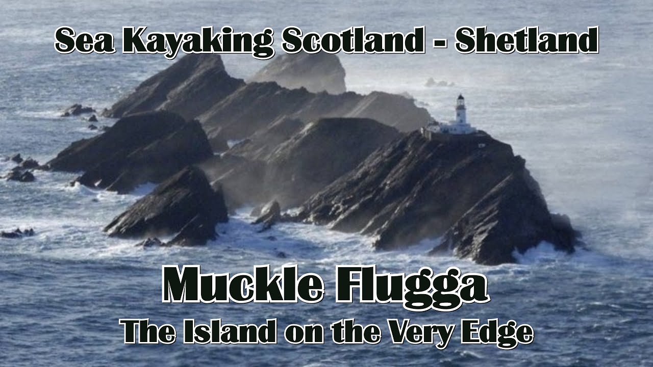 Sea Kayaking Scotland - Shetland - Muckle Flugga - The Island on the Very Edge