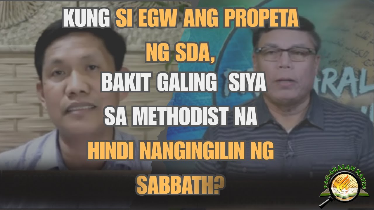 KUNG SI EGW ANG PROPETA NG SDA, BAKIT GALING  SIYA SA METHODIST NA HINDI NANGINGILIN NG SABBATH?