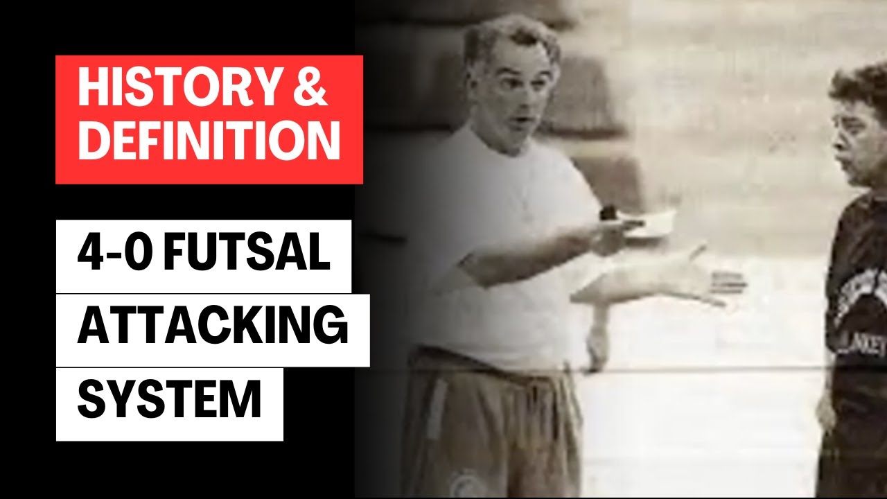 Origin of the 4-0 Attacking System in Futsal | History & Definition