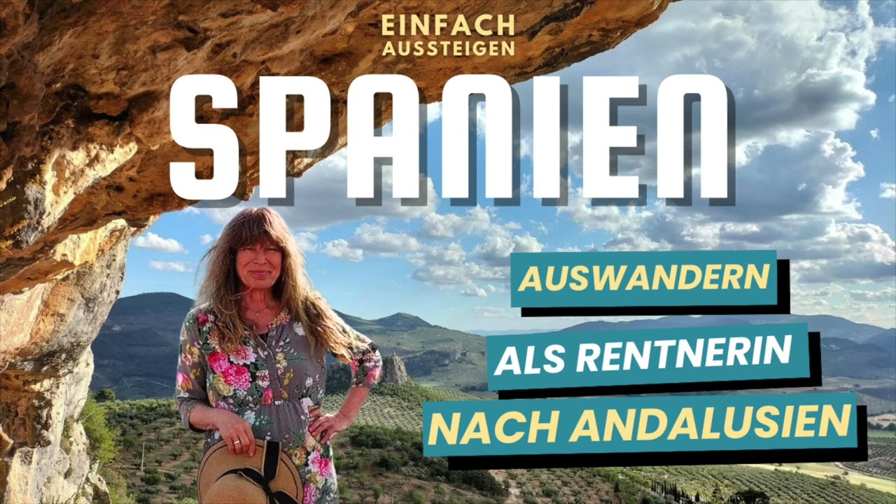 Als Rentnerin nach Spanien auswandern – EINFACH AUSSTEIGEN von Berlin nach Andalusien