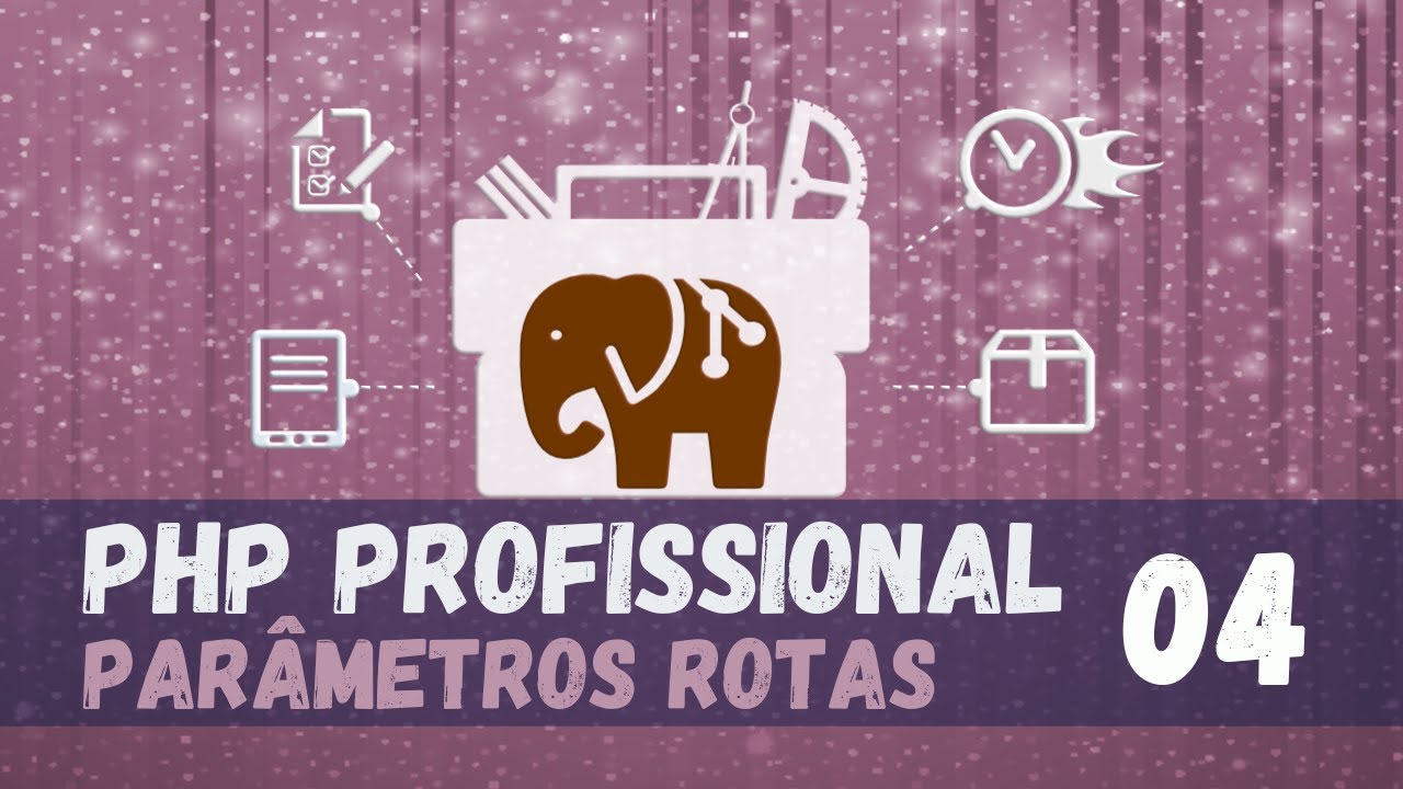 PHP Profissional#04 - Sistema de rotas com PHP - Parâmetros das rotas dinâmicas