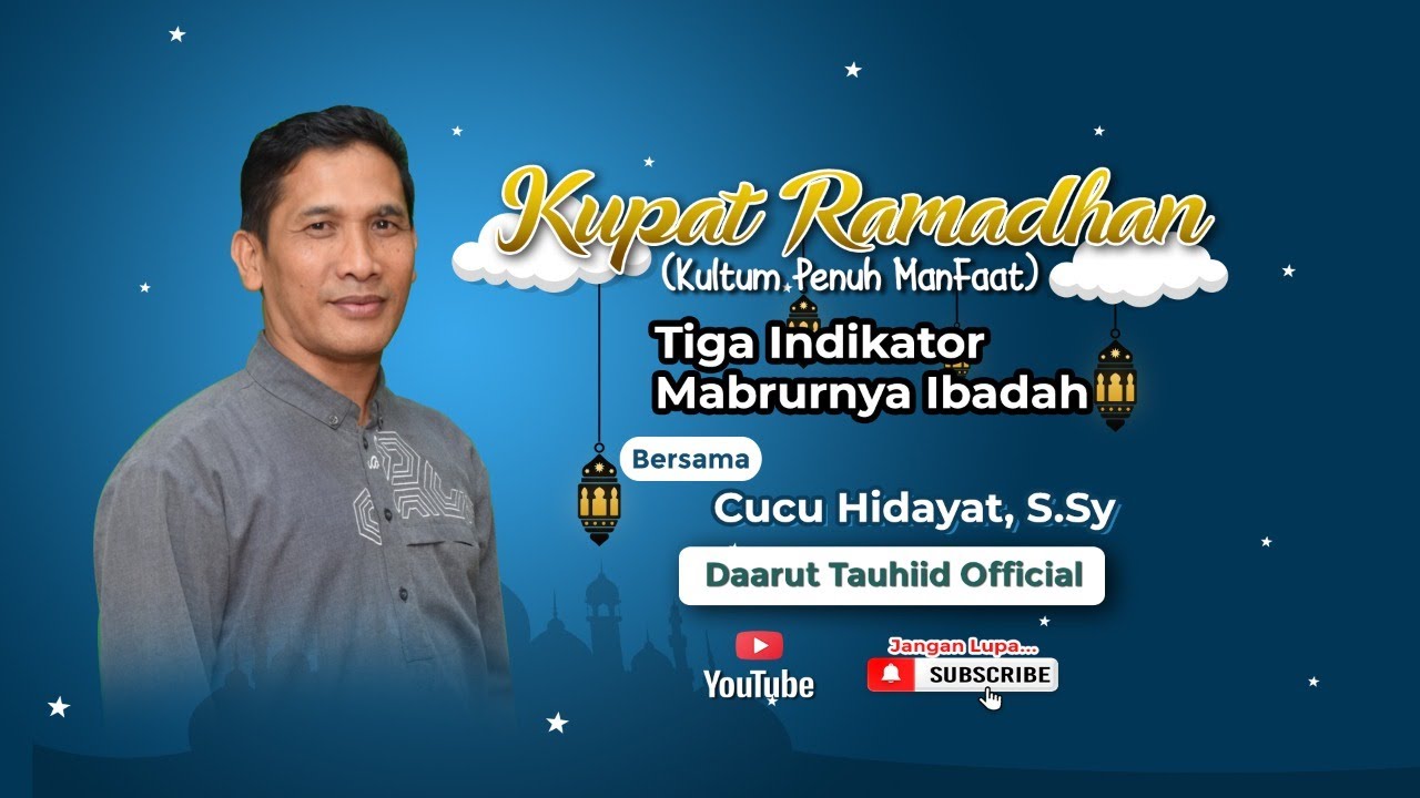 KUPAT Ramadhan (Kultum Penuh Manfaat) | Tiga Indikator Mabrurnya Hidayah