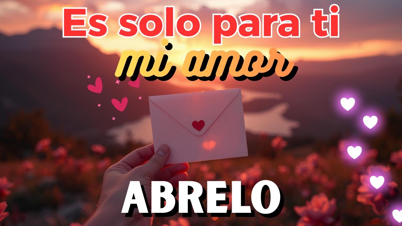 Mensaje bonito💌para el amor de mi vida🌹abrelo es para ti