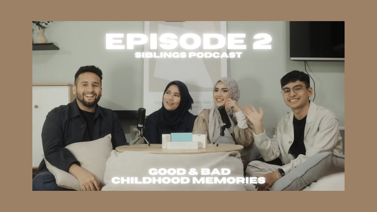 Siblings Podcast EP 2: Childhood Good & Bad Memories