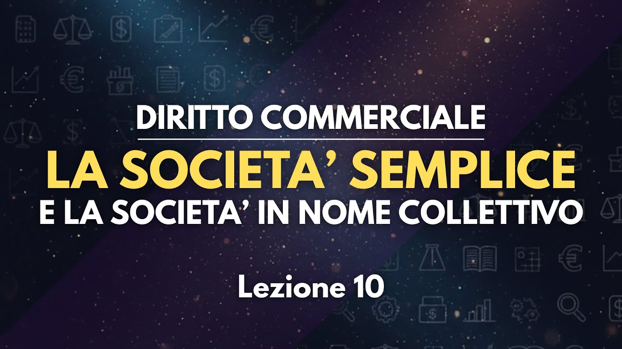 LA SOCIETÀ SEMPLICE E LA SNC (PARTE 1) - Diritto commerciale [Lezione 10]