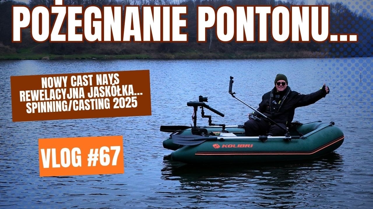 Pożegnanie pontonu... Nowy Cast Nays i rewelacyjna jaskółka | Spinning / Casting 2025 | VLOG #67🏕