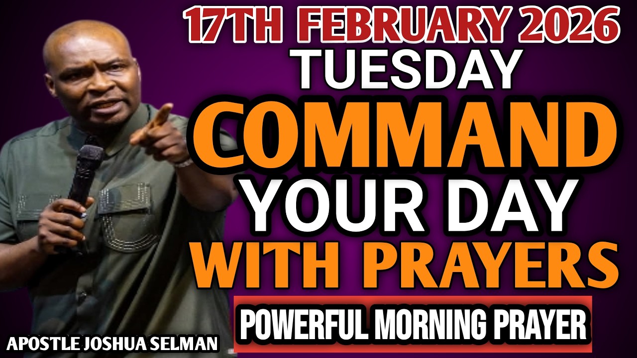 [TUESDAY 17TH FEBRUARY, 2026] START YOUR MORNING WITH PRAYER | SPIRITUAL PRAYER BY APOSTLE JOSHUA
