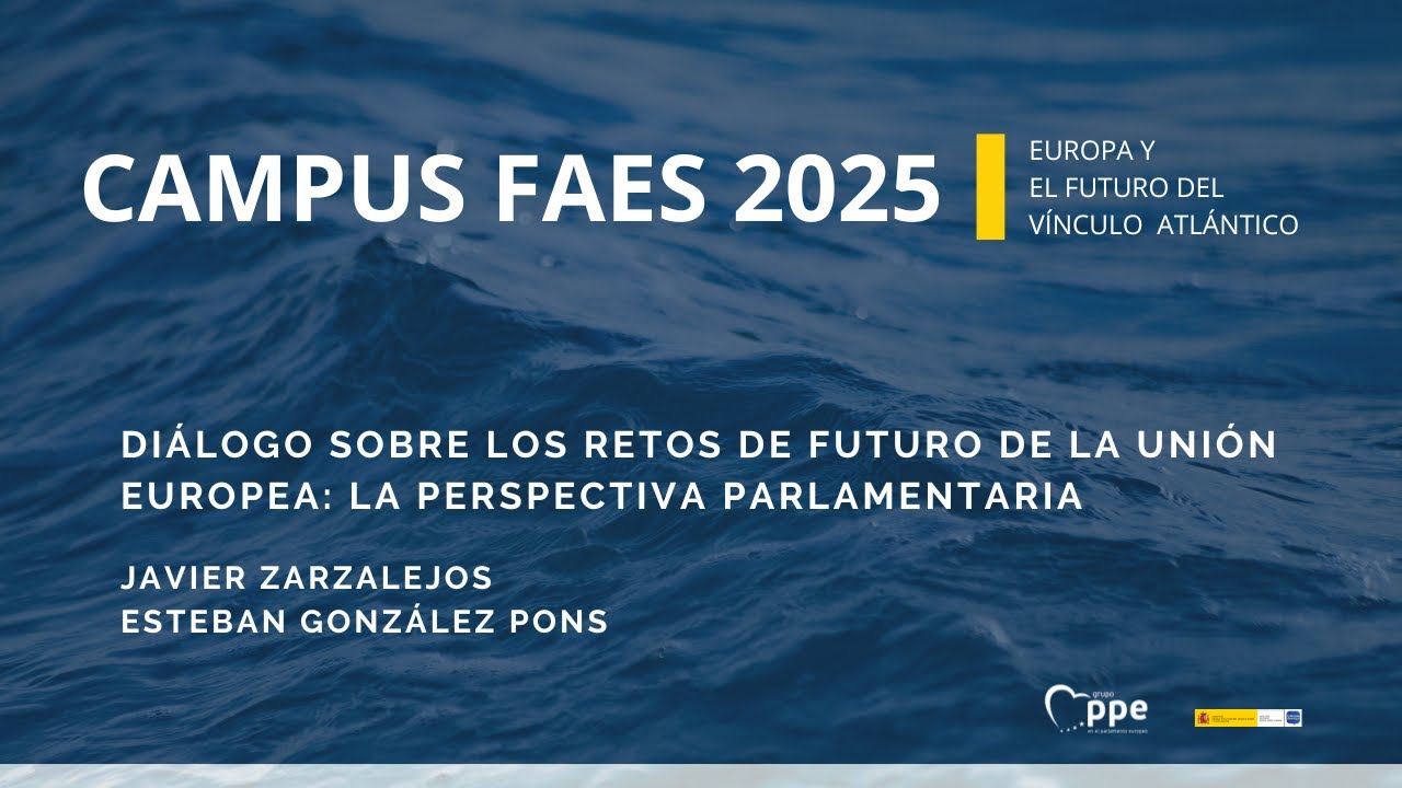 Campus FAES | Retos de futuro de la Unión Europea: la perspectiva parlamentaria