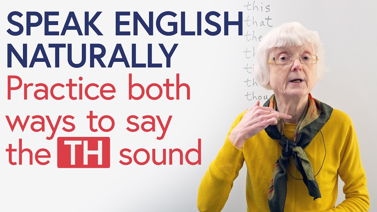 Speak English Naturally: The 2 ways to say ‘TH’ in English