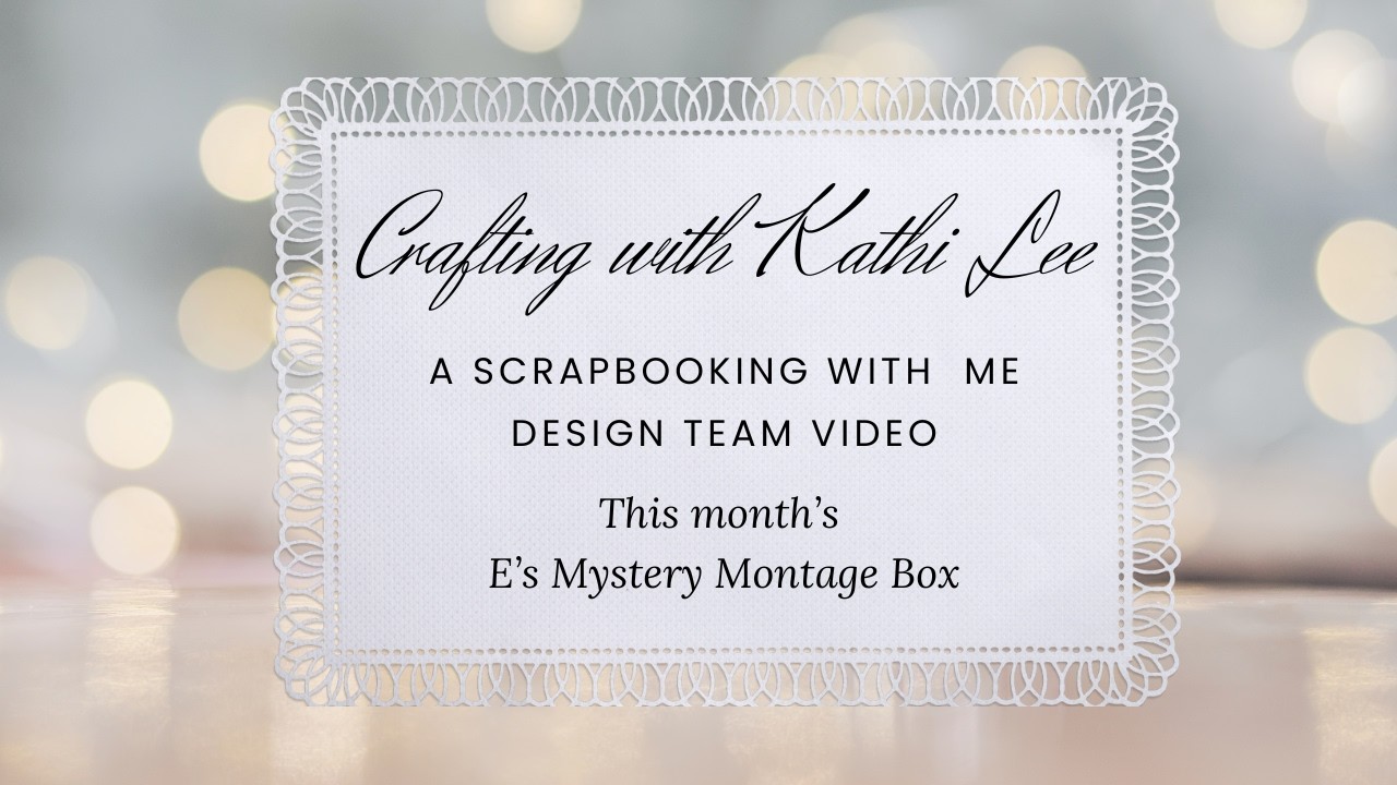Unboxing my E's Mystery Montage Subscription Kit for this month from Scrapbooking with ME!