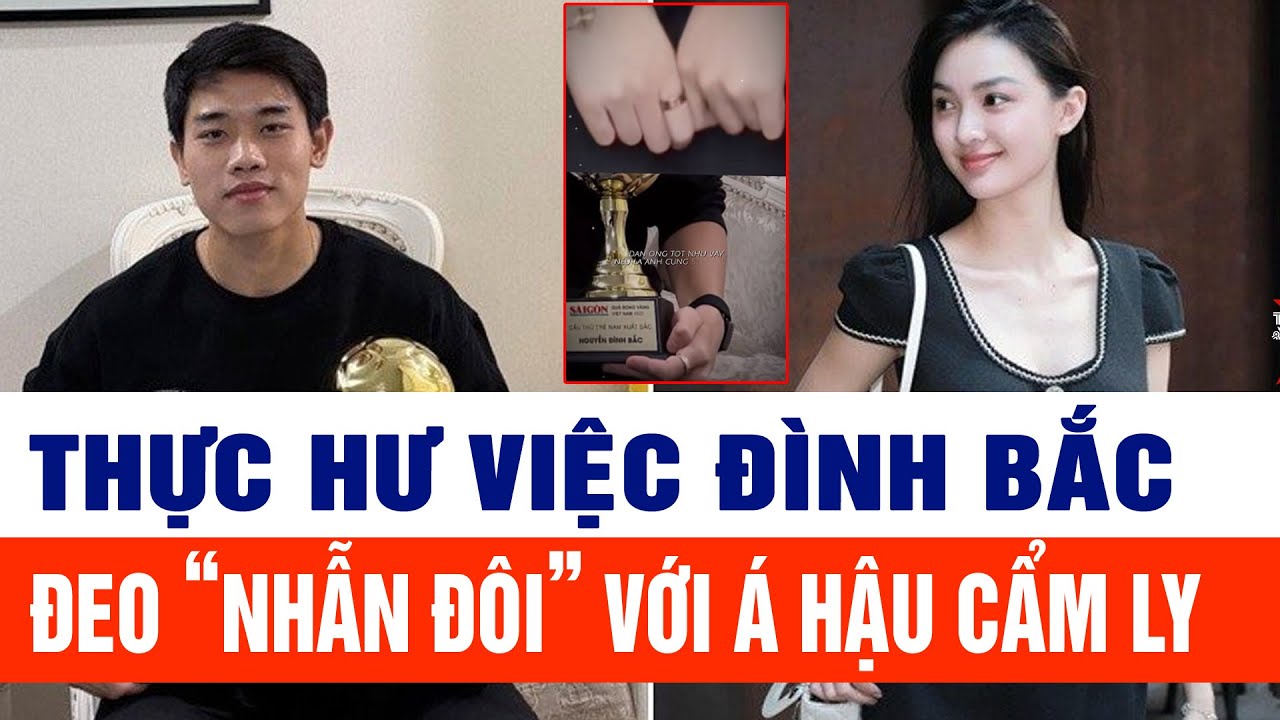 Thực hư việc Nguyễn Đình Bắc đeo “nhẫn đôi” với Á hậu Cẩm Ly