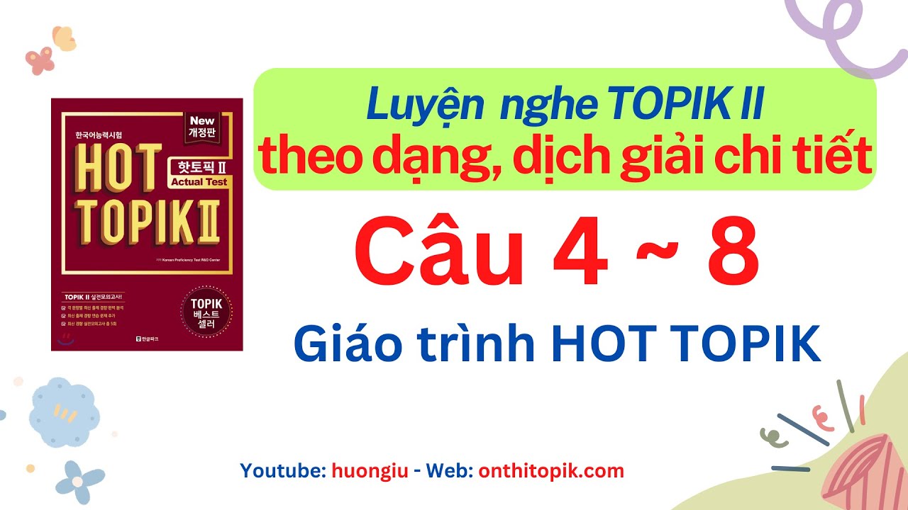 [HOT TOPIK II 듣기] Luyện nghe 3 lần chữa chi tiết | Dạng 2 (câu 4~8) | TOPIK Listening
