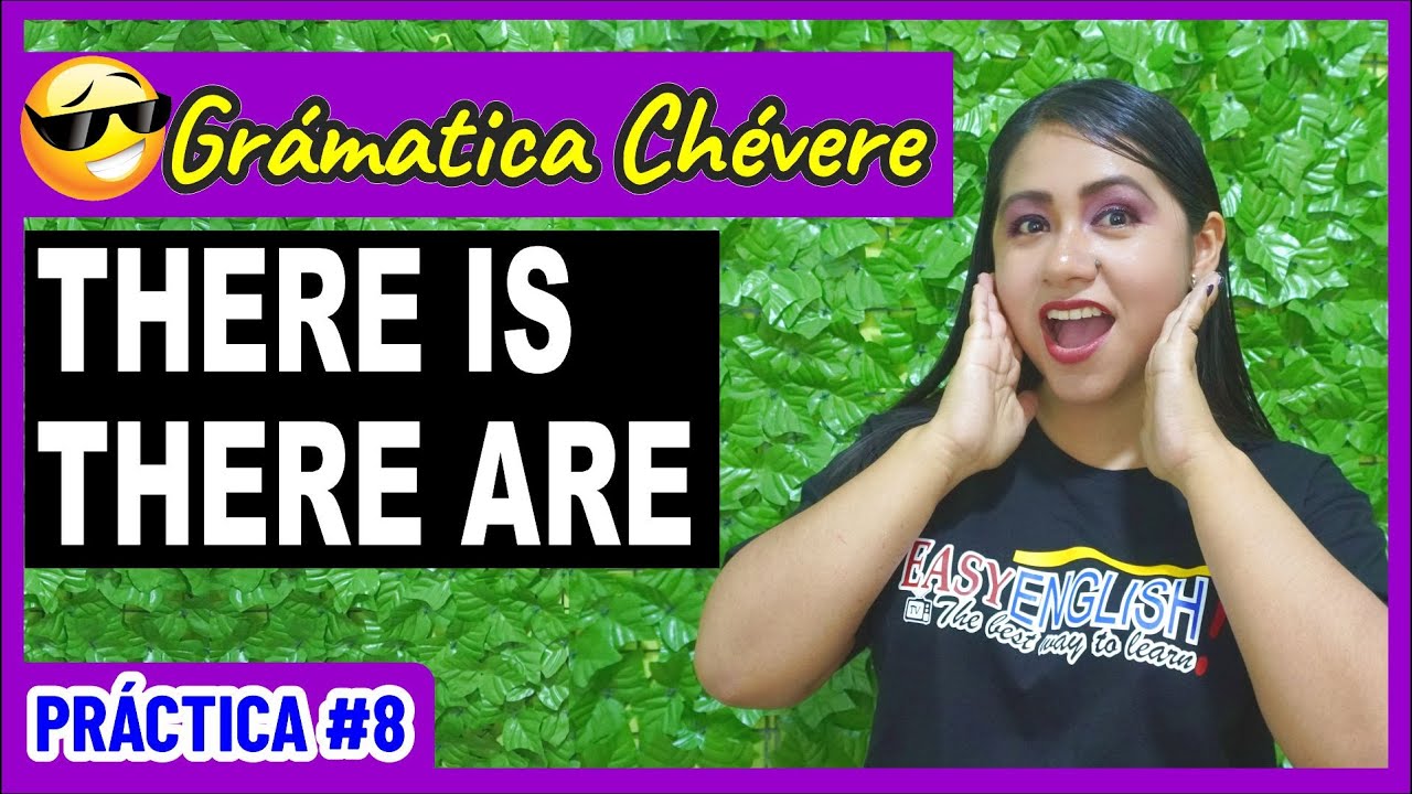 Ejercicios sobre THERE IS y THERE ARE - Práctica #8 - GRAMÁTICA CHÉVERE 😎