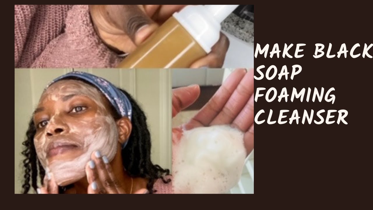 How To Make Black Soap Foaming Face Cleanser: Deep Cleaning & Moisturizing.