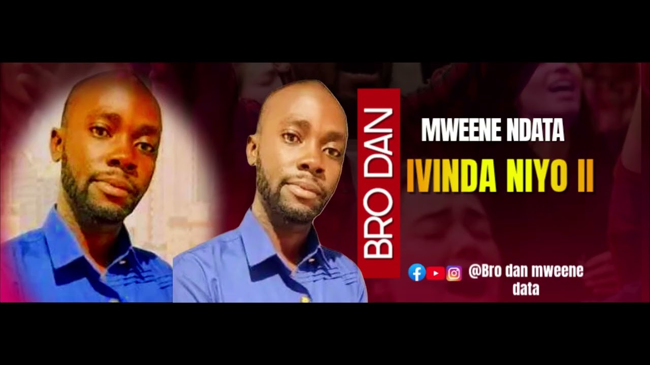 IVINDA NIYO II BY BRO DAN - MWEENE NDATA 