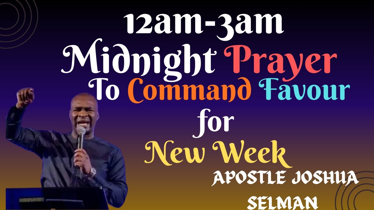 12am-3am Midnight Prayer To Command For The  New Week||Apostle Joshua Selman