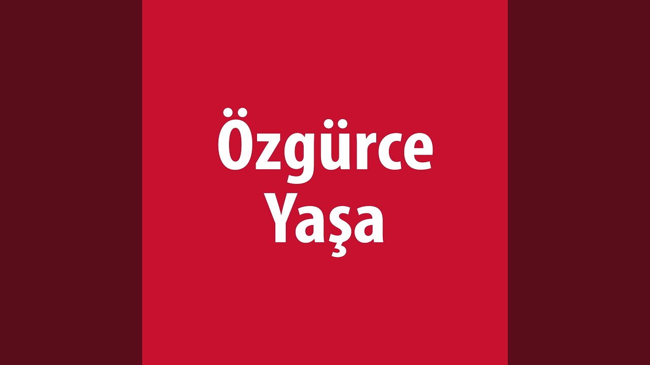 &Ouml;zg&uuml;rce Yaşa