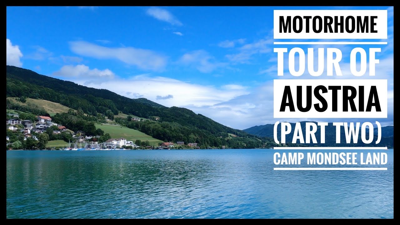Motorhome tour of Austria (Part two) Camp Mondsee land
