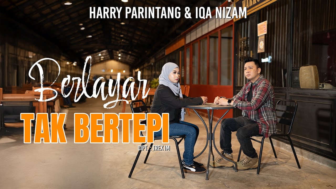 HARRY PARINTANG & IQA NIZAM -  BERLAYAR TAK BERTEPI