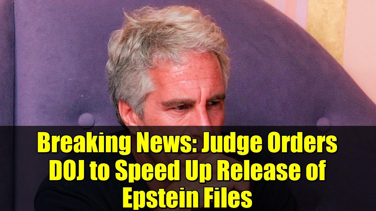 Breaking News: Judge Orders DOJ to Speed Up Release of Epstein Files