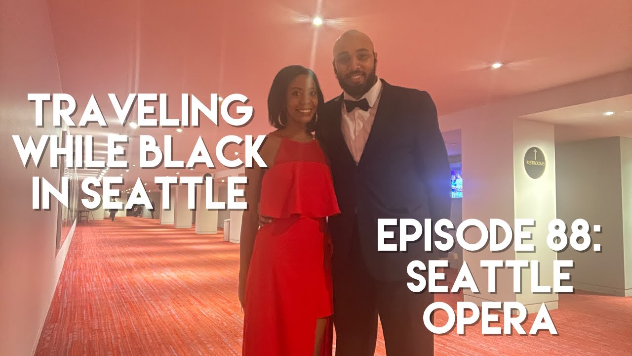Our experience at the Seattle Opera!! | Traveling While Black