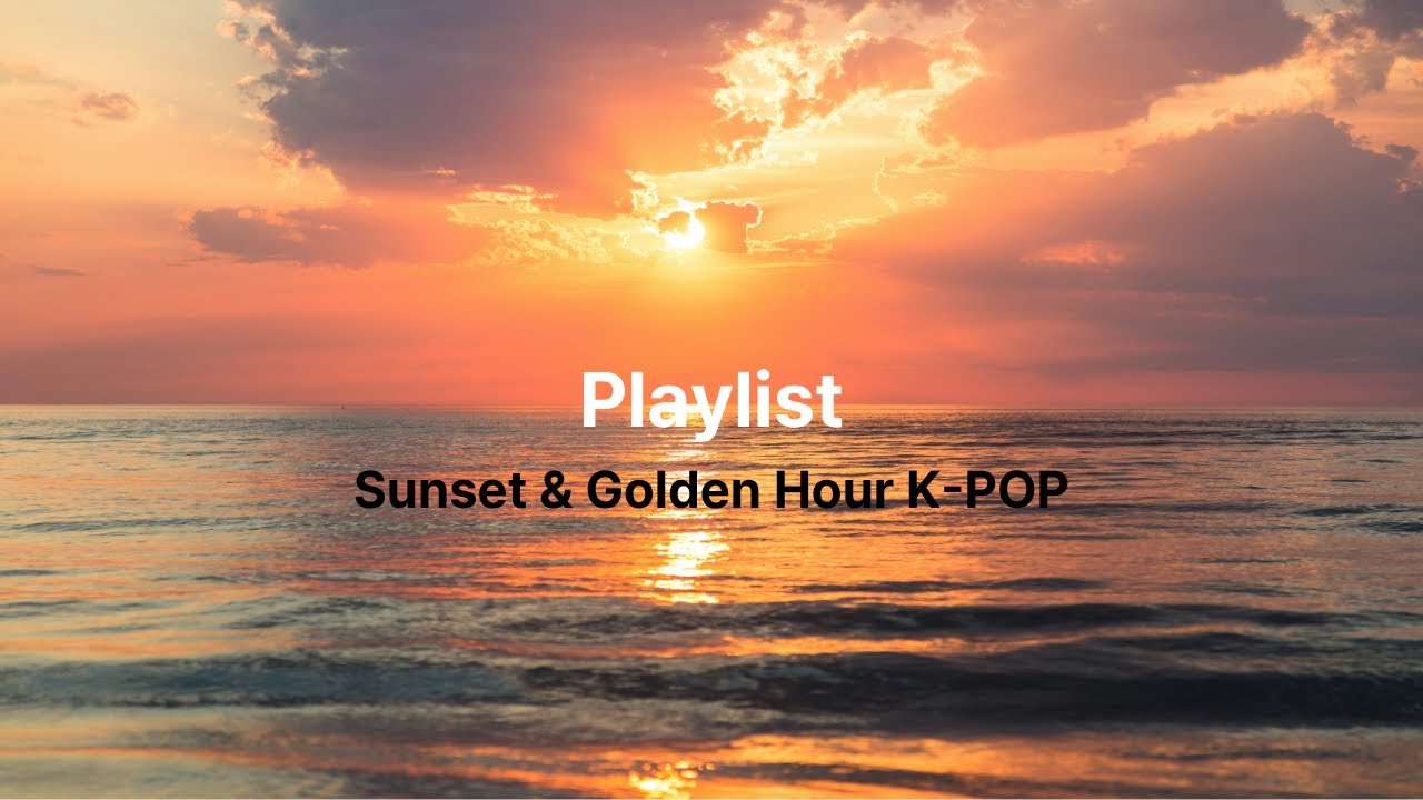 Playlist 🌇 노을 감성 K-POP | Sunset & Golden Hour Playlist