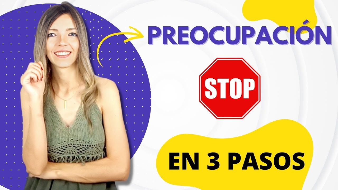 CÓMO DEJAR DE PREOCUPARME POR TODO