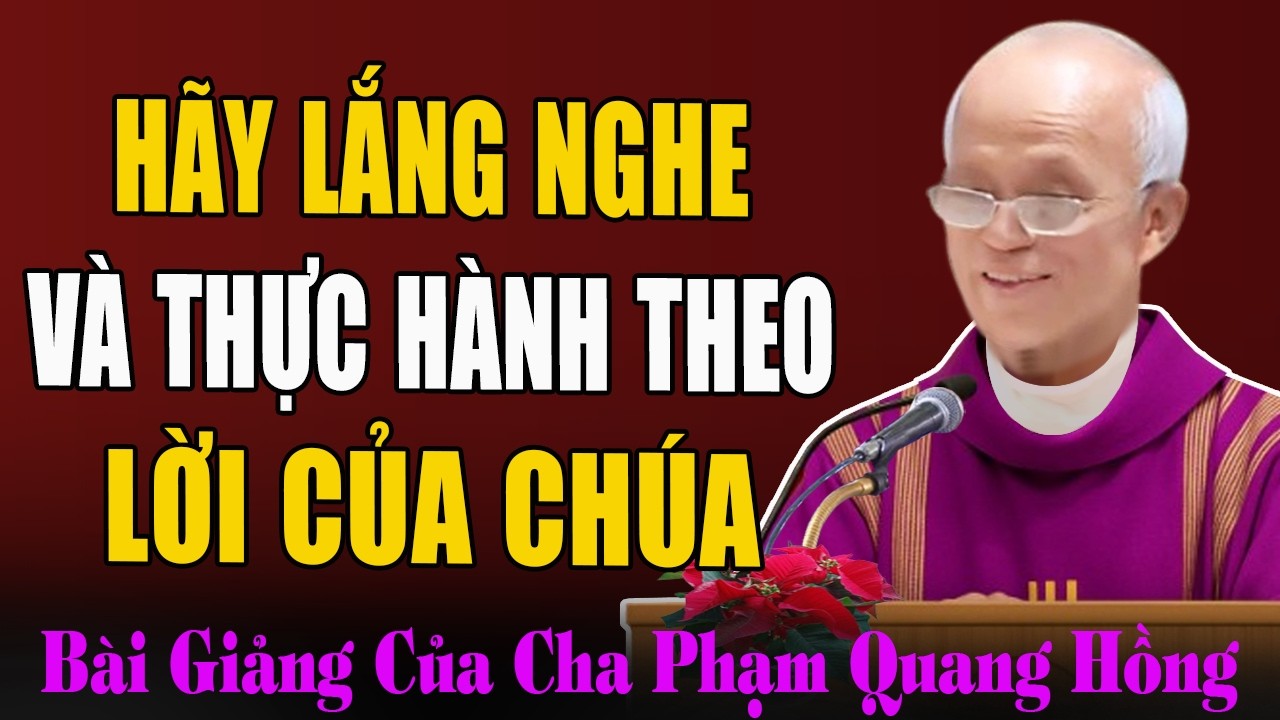 Hãy Lắng Nghe Và Thực Hành Theo Lời Chúa Dạy - Tĩnh Tâm Mùa Chay Với Cha Phạm Quang Hồng