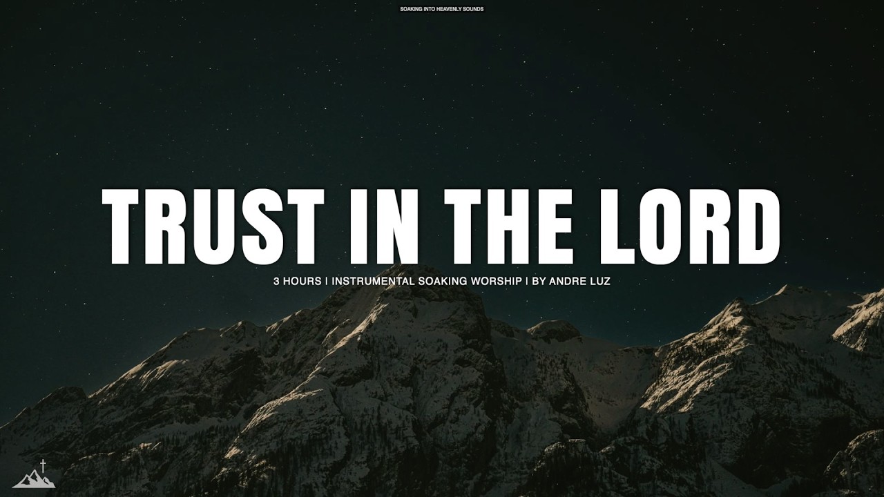 TRUST IN THE LORD // INSTRUMENTAL SOAKING WORSHIP // SOAKING WORSHIP MUSIC