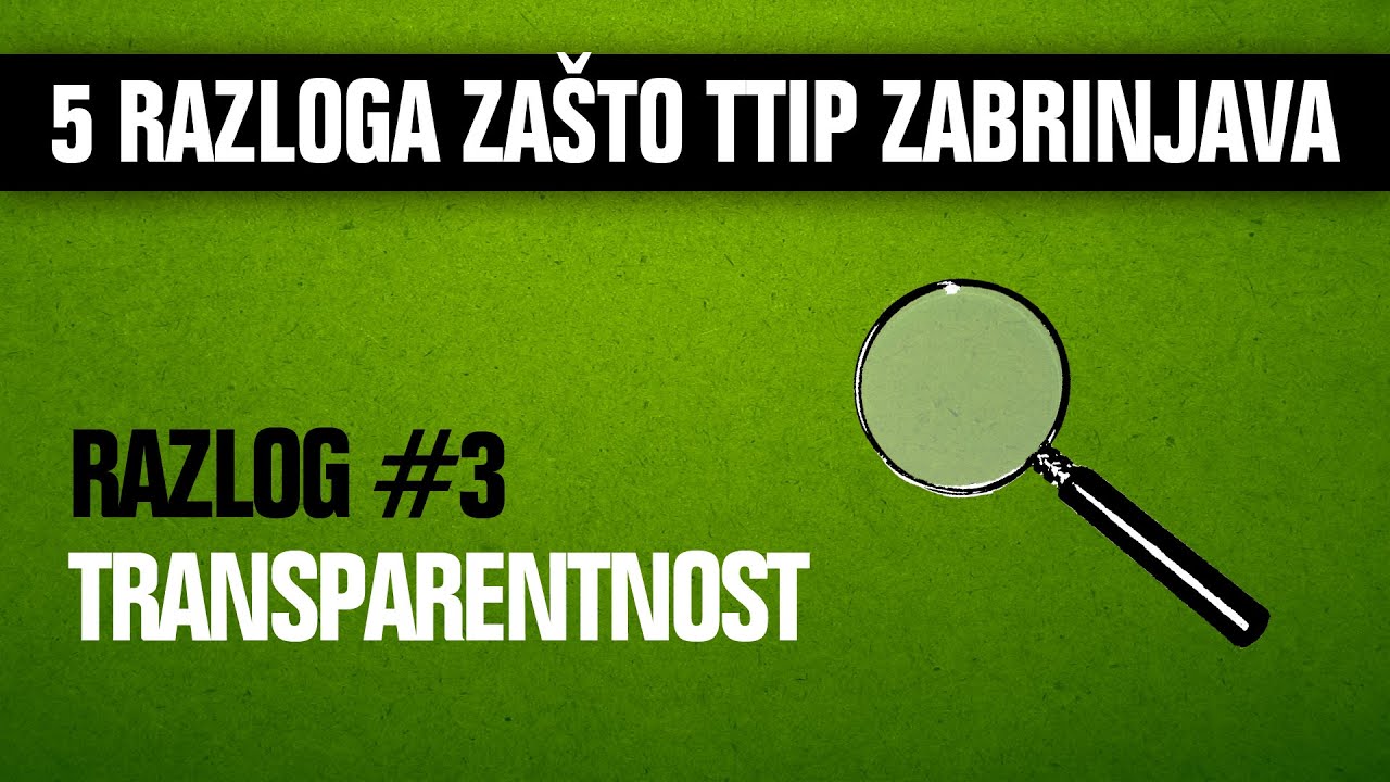 5 razloga za&scaron;to TTIP zabrinjava #3 Transparentnost