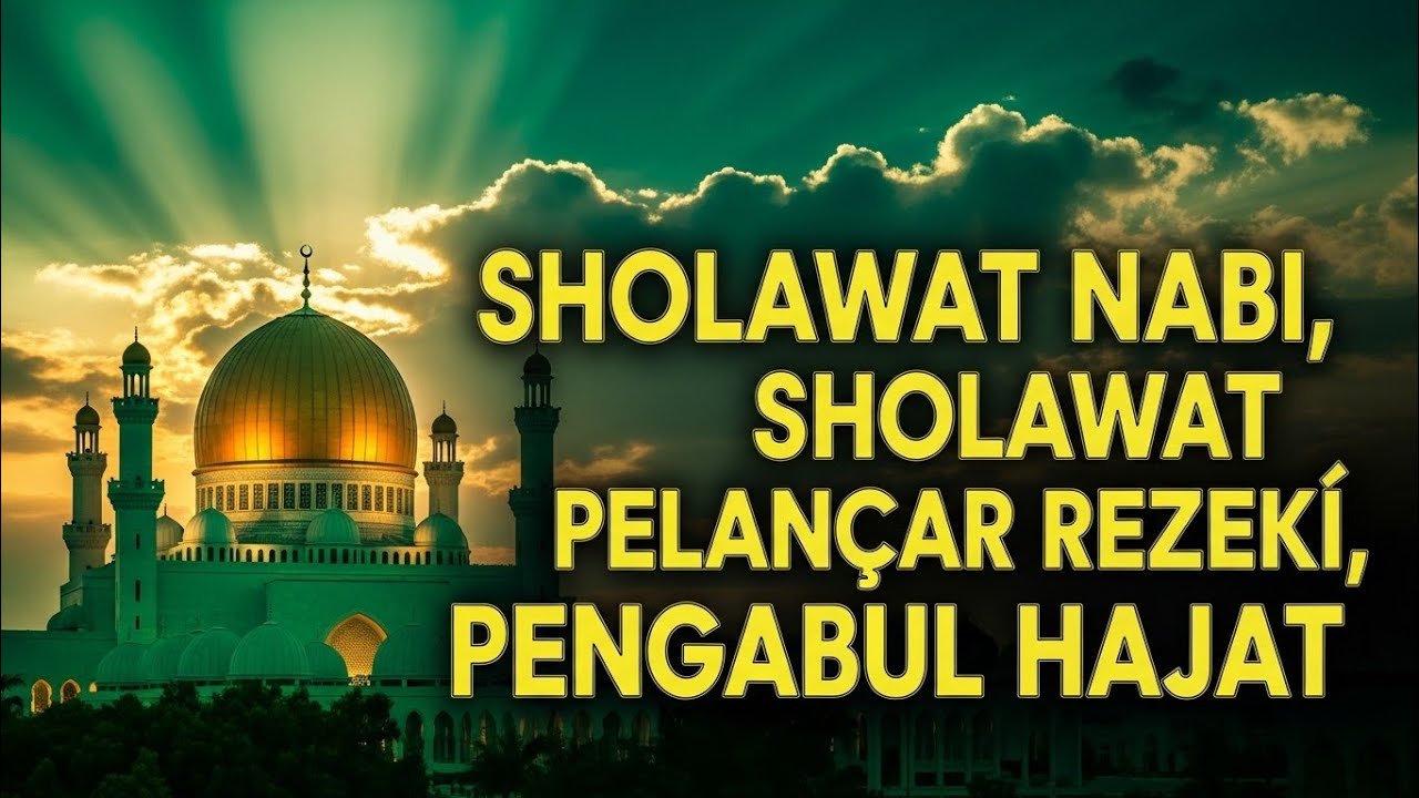 ALLAHU AKBAR! Sholawat Dahsyat Pengabul Segala Hajat – Rezeki Mengalir Tanpa Henti