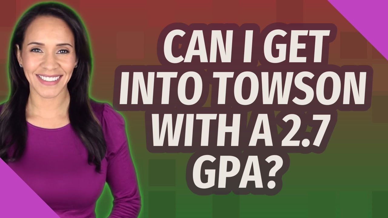 Can I get into Towson with a 2.7 GPA?
